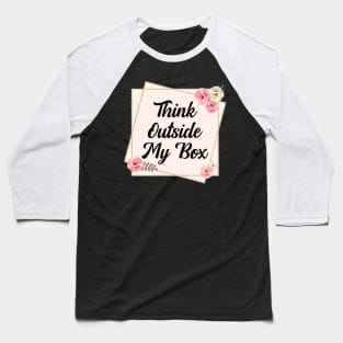 Think Outside My Box Baseball T-Shirt